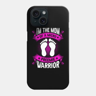 Micro Preemie Warrior Appreciation - Baby Proud Mother Phone Case