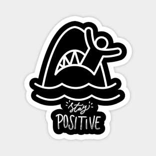 Stay Positive Shark Attack (White) Magnet