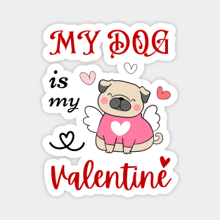 My dog is my valentine cute dog Magnet