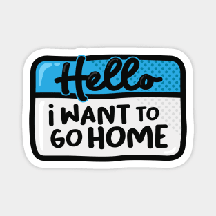 I Want To Go Home (Blue) Magnet