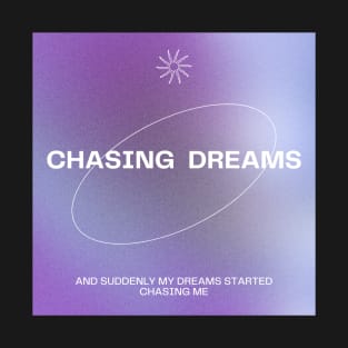 Chasing Dreams Manifestation Art T-Shirt