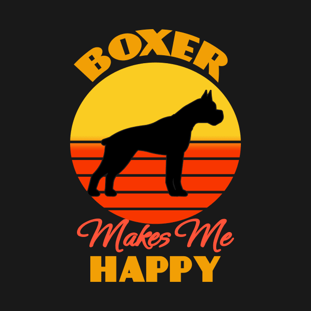 Boxer Dog Makes Me Happy Dog puppy Lover Cute Sunser Retro Funny by Meteor77