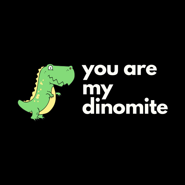 you are dinomite by MariaB