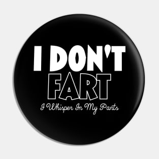 I Don't Fart. I Whisper In My Pants Pin