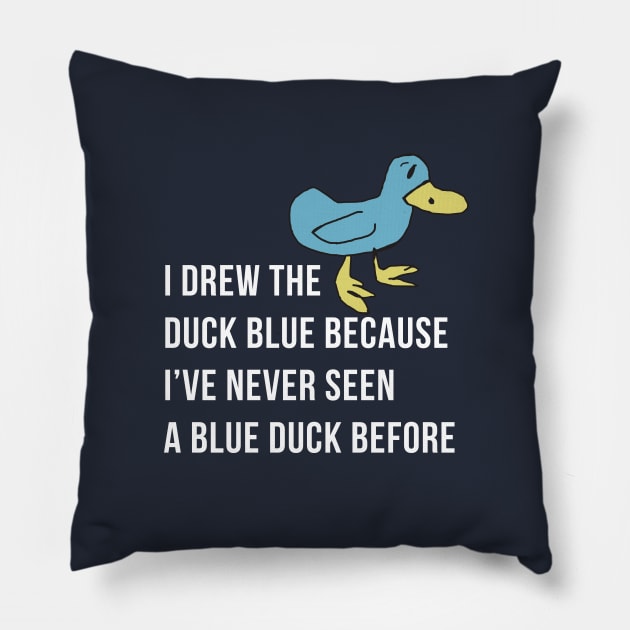 I drew the duck blue because I've never seen a blue duck before - Billy Madison Pillow by BodinStreet