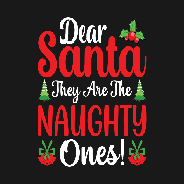 Dear Santa They Are The Naughty One by Design Voyage