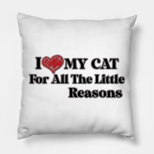I Love My Cat For All The Little Reasons Pillow