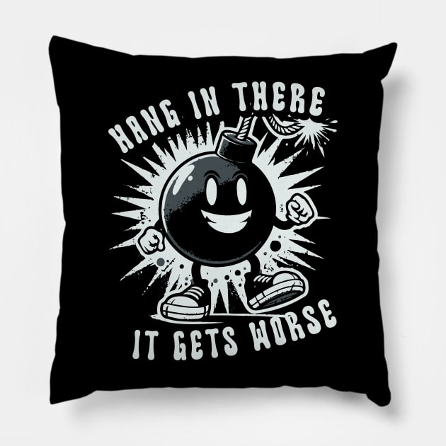 Hang In There It Gets Worse // Vintage Funny Quote Pillow by Trendsdk