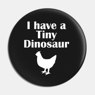 I have a tiny Dinosaur Chicken White Pin