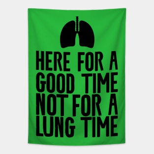 Here for a good time not for a lung time Tapestry