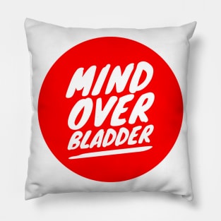 Mind Over Bladder Pillow