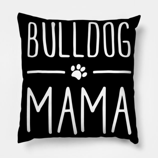 Bulldog Mama For Mom Pillow by Xamgi