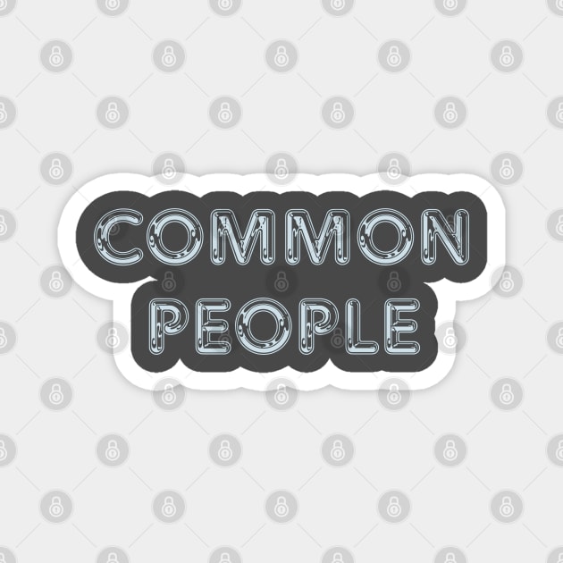COMMON PEOPLE Magnet by KIMIDIGI