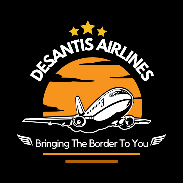 Desantis Airlines Bringing The Border to You T-Shirt Republican Party Political by AYOUGO.ZONDA™