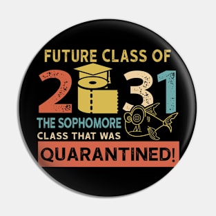 Future Class Of 2031 The Sophomore Quarantined Pin