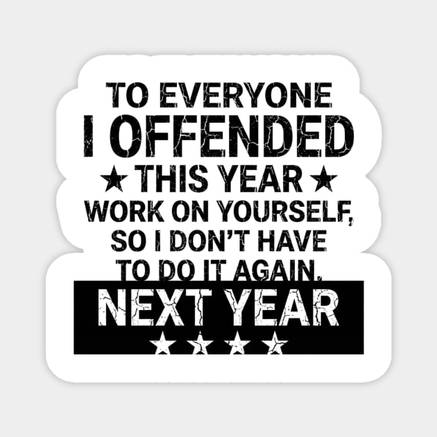 To Everyone I Offended This Year Sarcastic Gift Magnet by ArtistTee ⭐⭐⭐⭐⭐