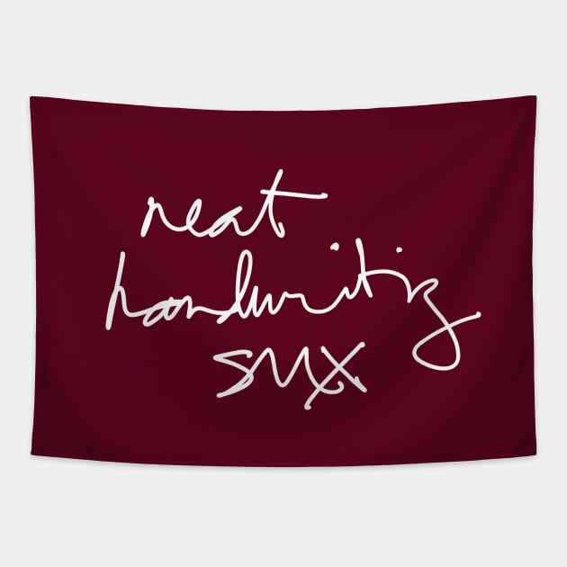 Neat Handwriting Sux (Said a Doctor probably) v2 Tapestry by Teeworthy Designs