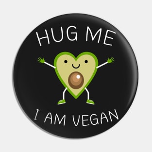 Hug Me I Am Vegan Pin