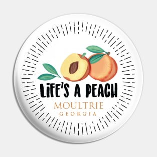 Life's a Peach Moultrie, Georgia Pin