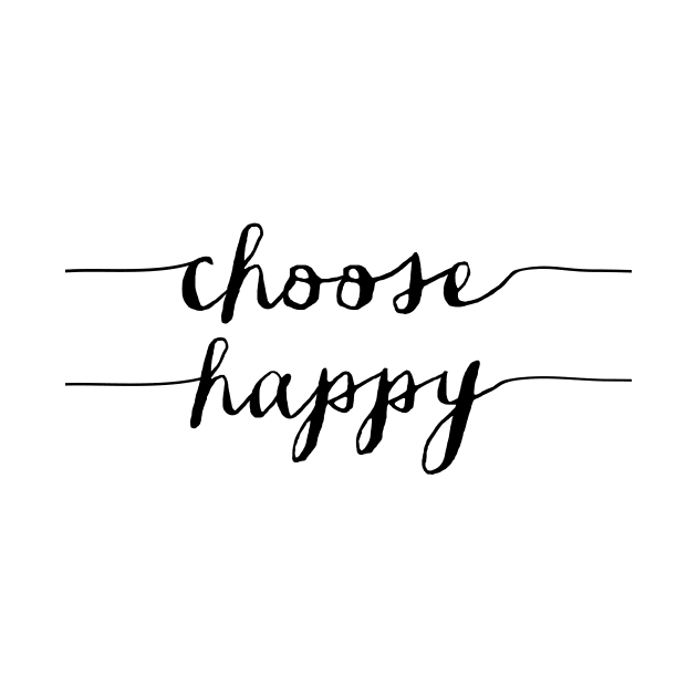 Choose Happy by MotivatedType