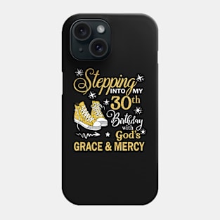 Stepping Into My 30th Birthday With God's Grace & Mercy Bday Phone Case