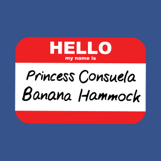 Princess Consuela Banana Hammock Friends Name Tag T-Shirt