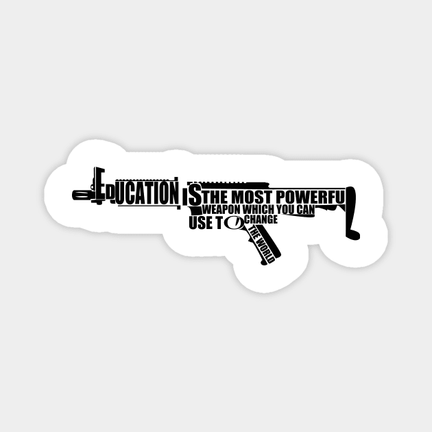 'Education Is The Most Powerful Weapon' Education Shirt Magnet by ourwackyhome