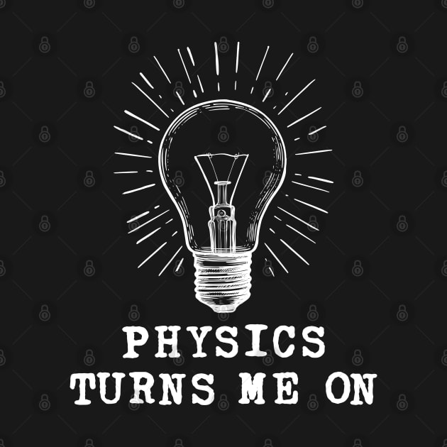 Physics Turns Me On by ScienceCorner