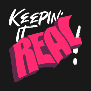 KEEPIN' IT REAL T-Shirt