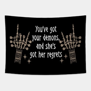 You've Got Your Demons, And She's Got Her Regrets Quotes Tapestry