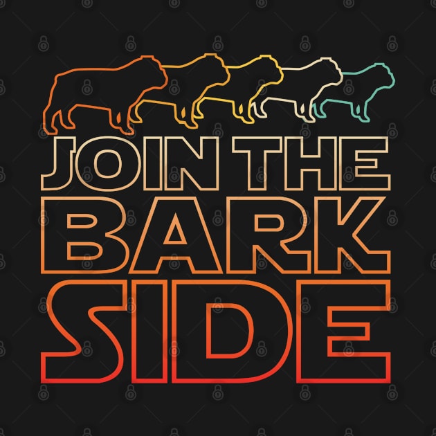 Join The Bark Side Funny Bulldog Dogs Lover Gift by meowstudio