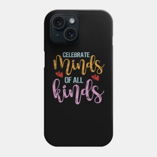 Celebrate Minds of All Kinds Neurodiversity Autism Awareness Phone Case