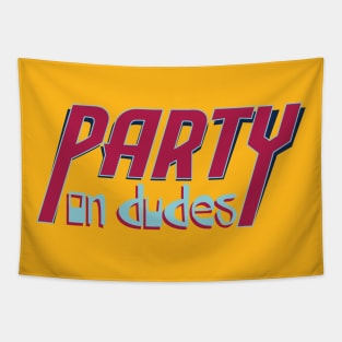 Party On Dudes! Tapestry