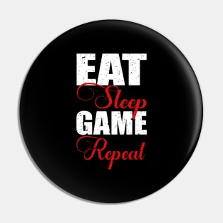 Eat, sleep, Game and repeat Pin