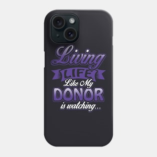 Living Life Like Doner Is Watching Daughter T Shirts Phone Case