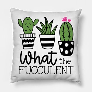 What the Fucculent? Pillow