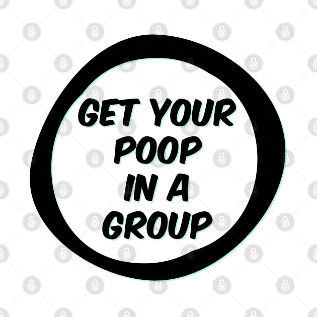 Get your poop in a group by yaywow