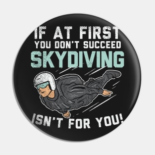 SKYDIVING: Skydiving Isn't For You Pin