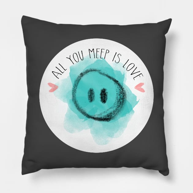 All You Meep is Love Pillow by allyoumeepislove