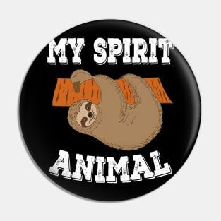 My Spirit Animal Funny Sloth Pin