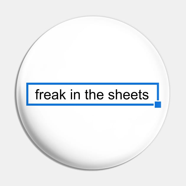 Freak In The Sheets - Minimalist Meme Pin by magicae