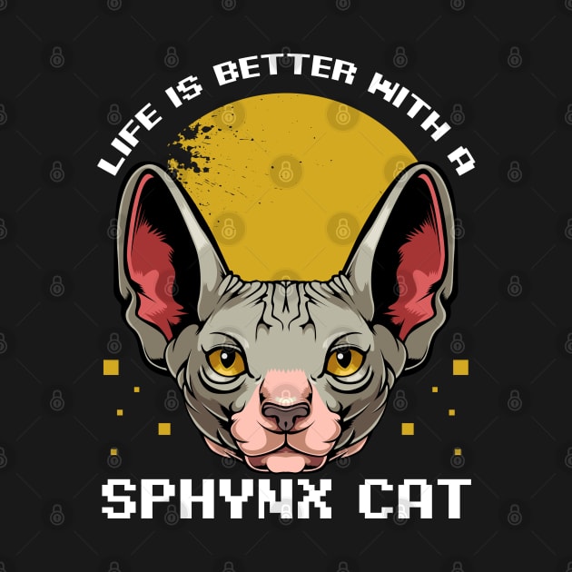 Sphynx Cat - Life Is Better With A Sphynx Cat - Cat Lover by Lumio Gifts