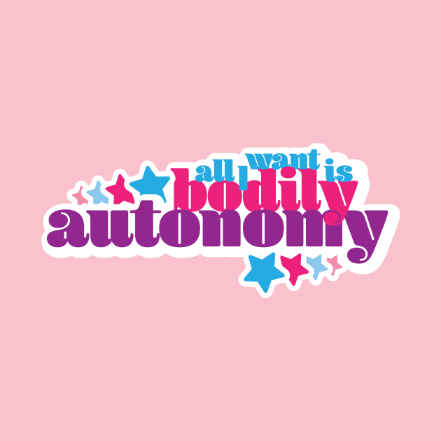 All I Want Is Bodily Autonomy - Stars Cool by lyricdesigns