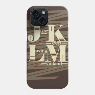 JKLM~Just Keep Loving Mankind Phone Case