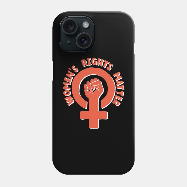 Women's Rights Matter Phone Case by Pridish