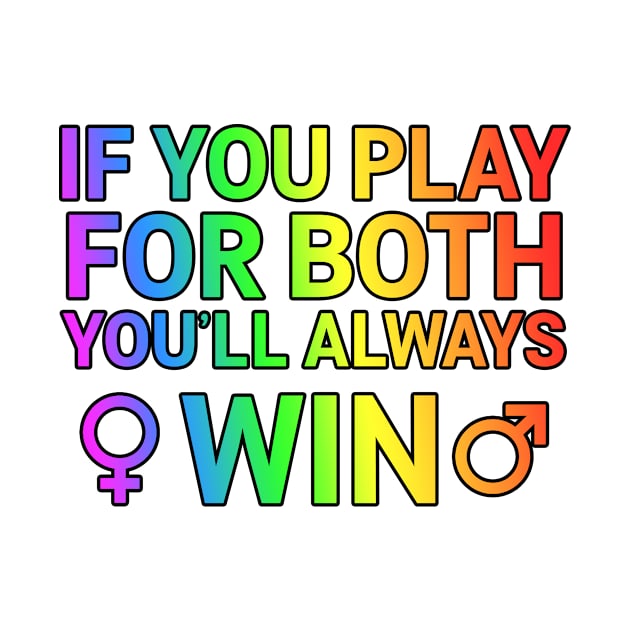 If U Play For Both You Always Win Bisexual Gift by Mesyo