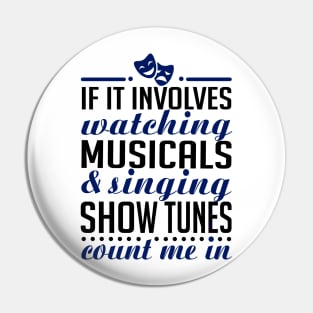 If It Involves Watching Musicals Pin