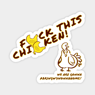 Fu*k This Chicken! #BringWynonnaHome - Wynonna Earp Magnet