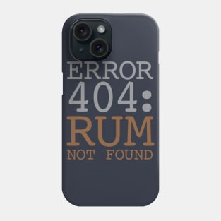 Error 404 Rum Not Found Phone Case