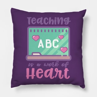 Teaching is a Work of Heart Pillow